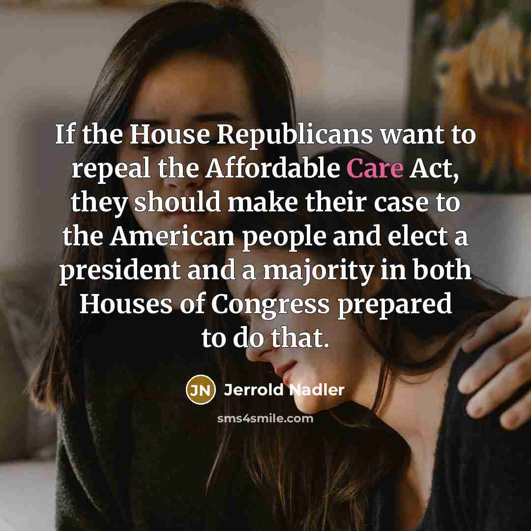 “If the House Republicans want to repeal the Affordable Care…” quote by Jerrold Nadler