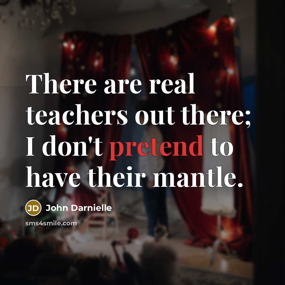 “There are real teachers out there; I don't pretend to…” quote by John Darnielle