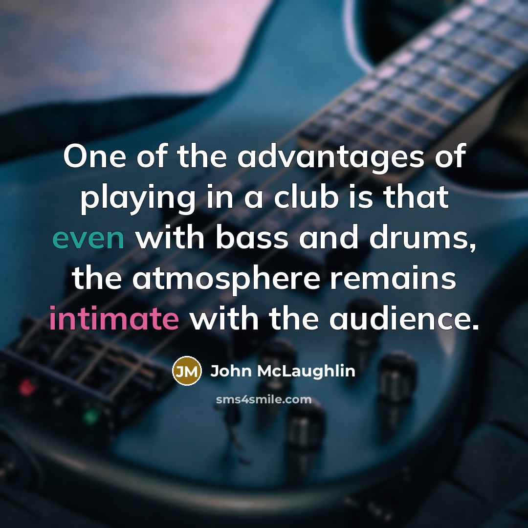 “One of the advantages of playing in a club is…” quote by John McLaughlin