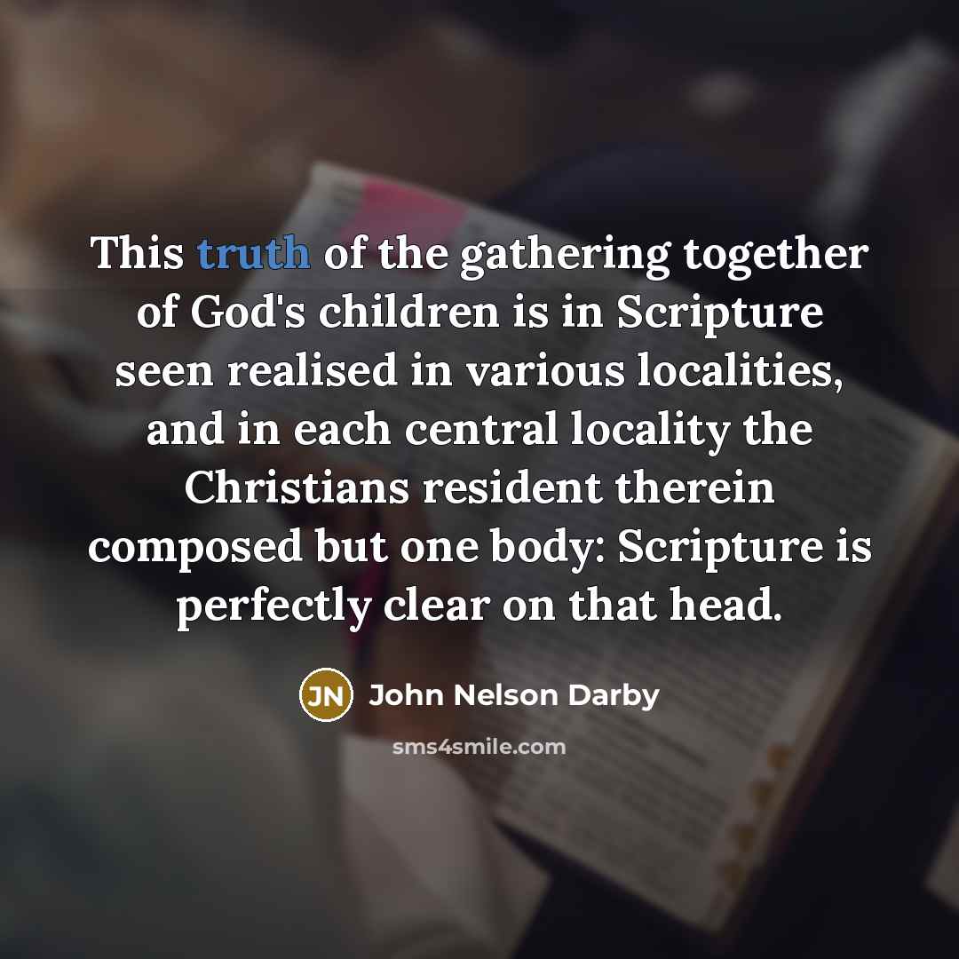 “This truth of the gathering together of God's children is…” quote by John Nelson Darby