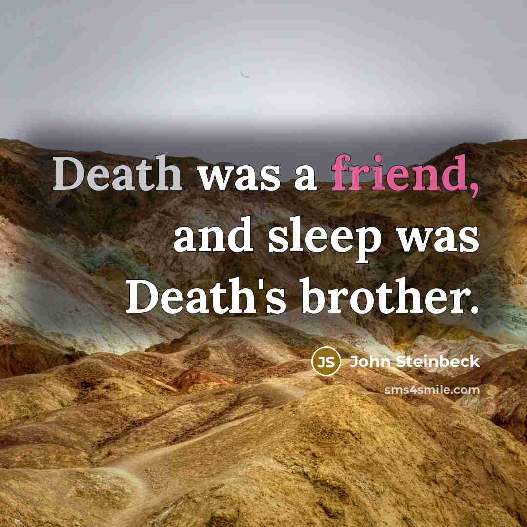 “Death was a friend, and sleep was Death's brother.…” quote by John Steinbeck