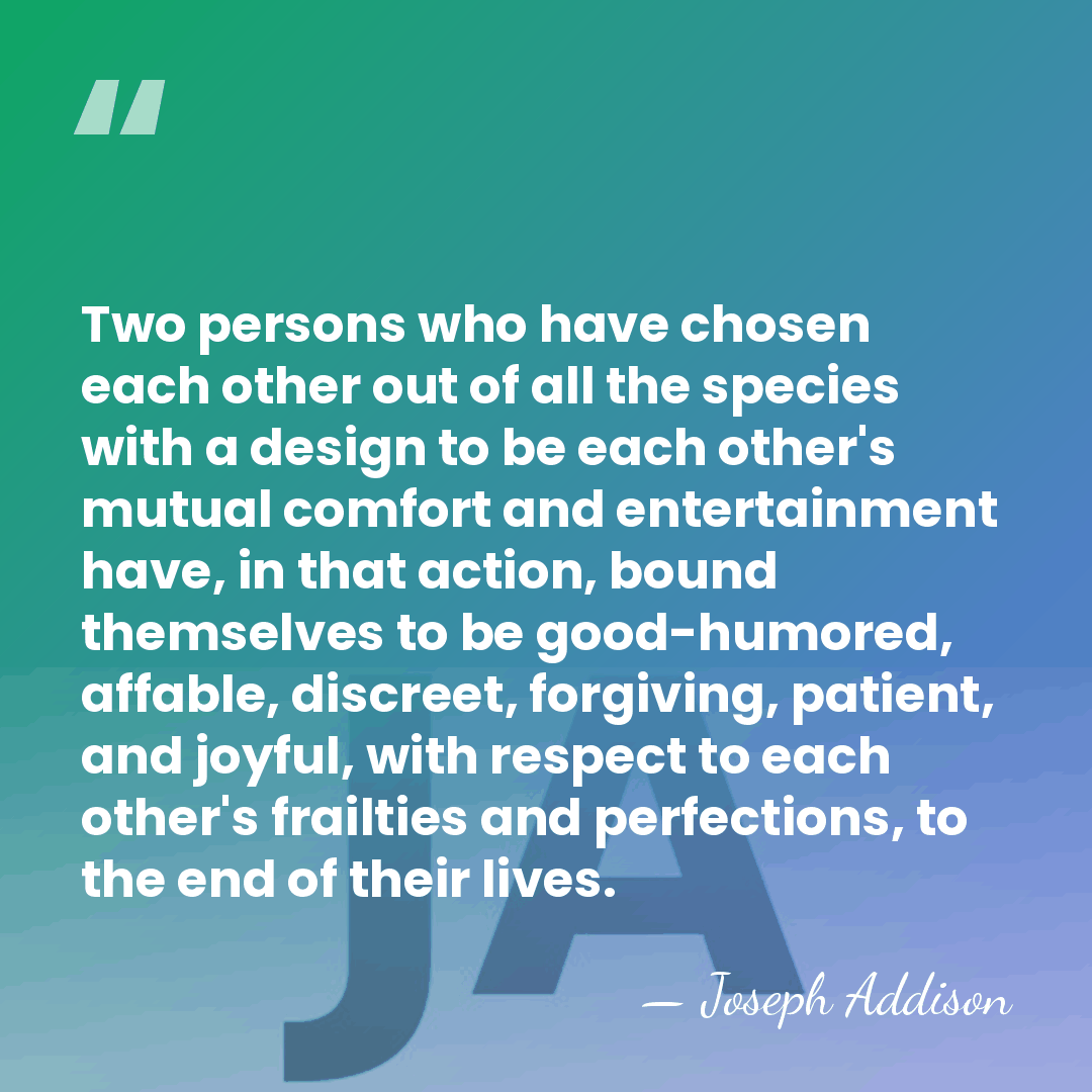Two persons who have chosen each other out of all the species&hellip; - Joseph Addison