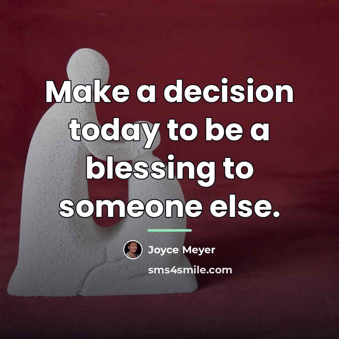 “Make a decision today to be a blessing to someone…” quote by Joyce Meyer