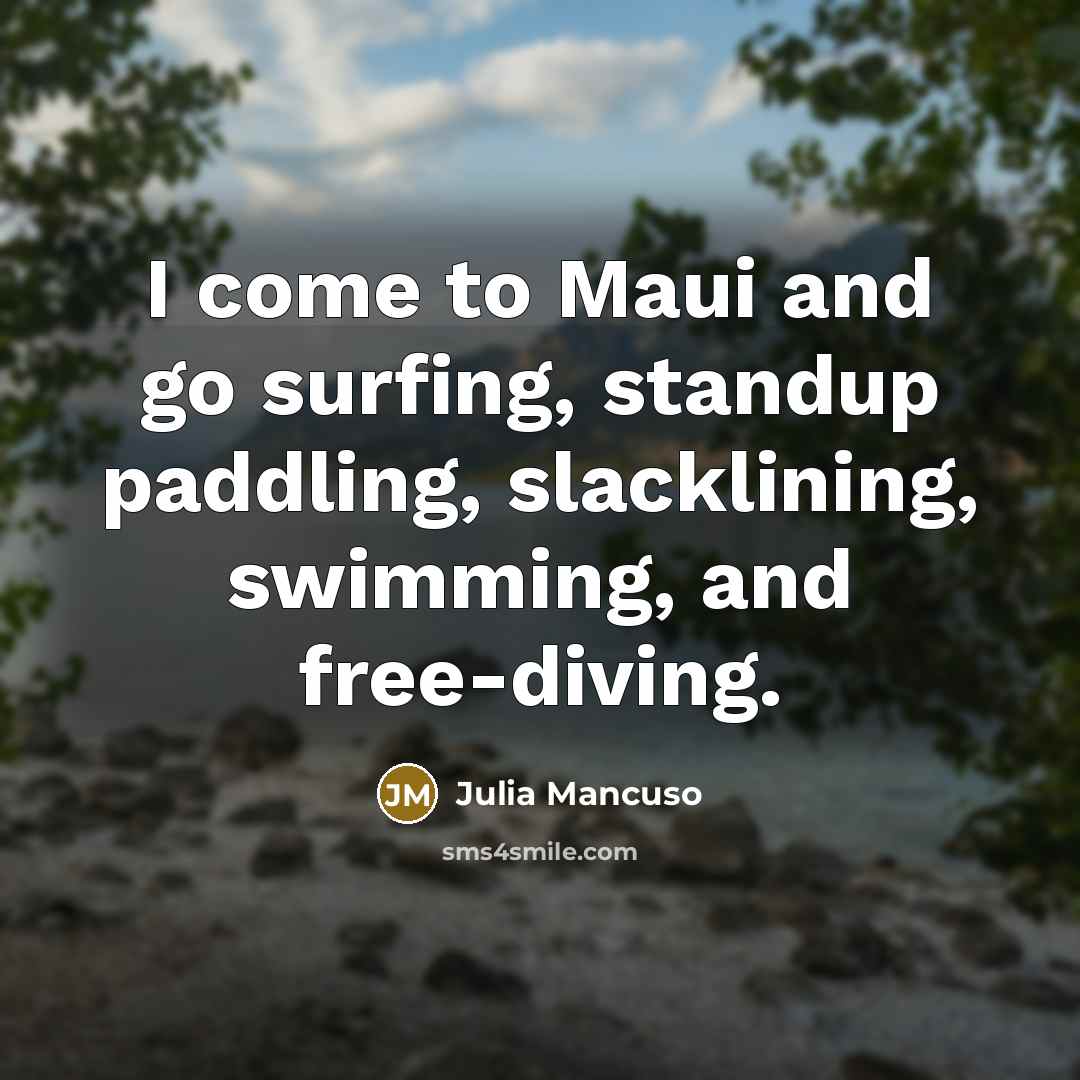 “I come to Maui and go surfing, standup paddling, slacklining,…” quote by Julia Mancuso
