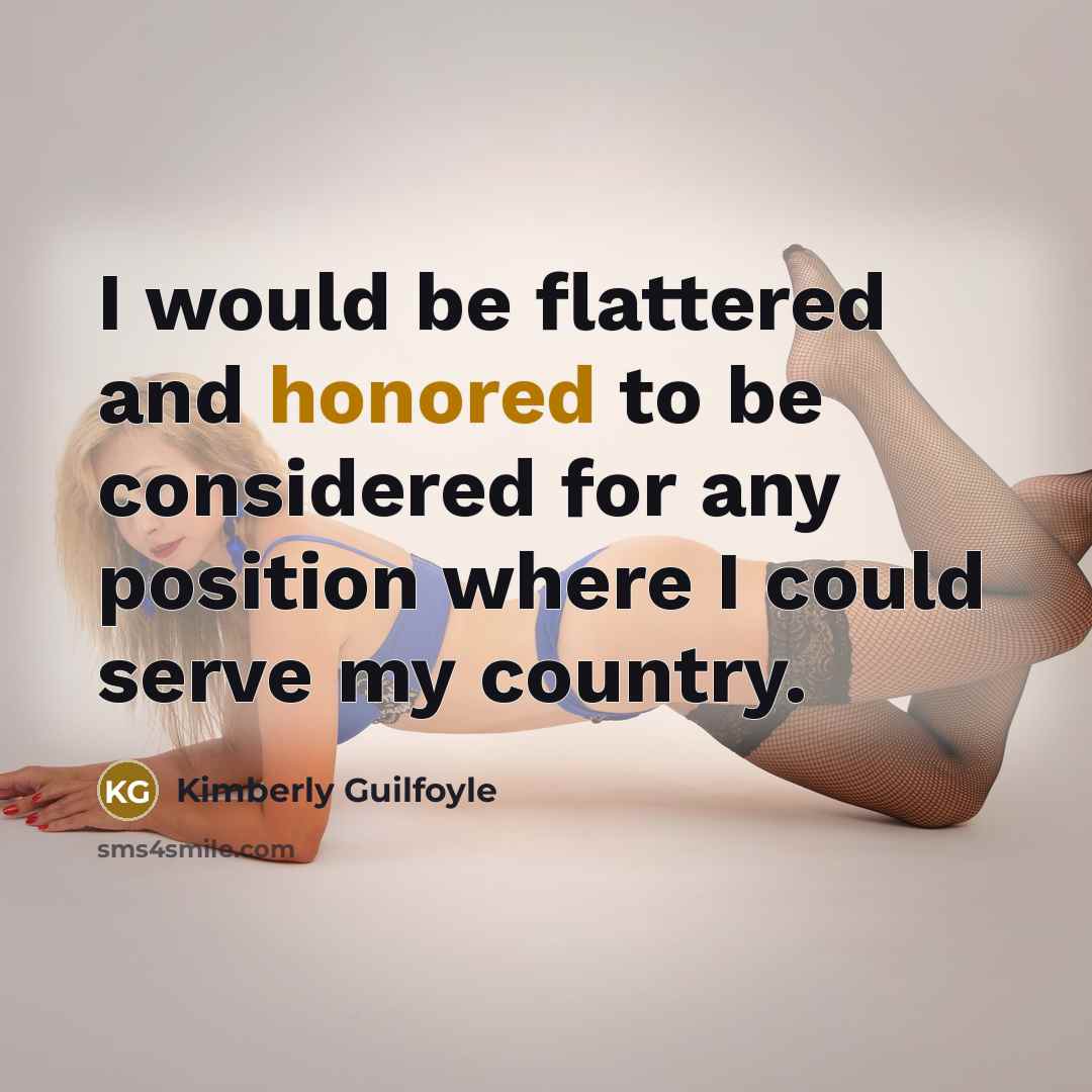 “I would be flattered and honored to be considered for…” quote by Kimberly Guilfoyle