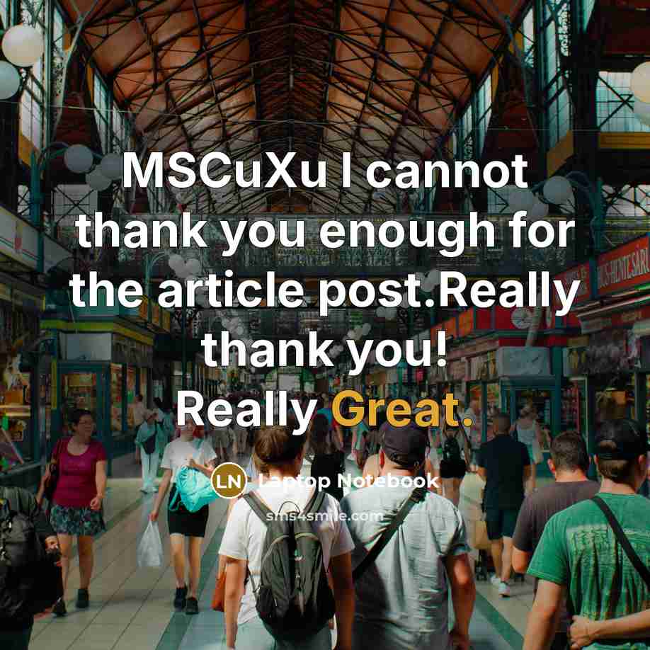 “MSCuXu I cannot thank you enough for the article post.Really thank you! Really Great.” quote by Laptop Notebook
