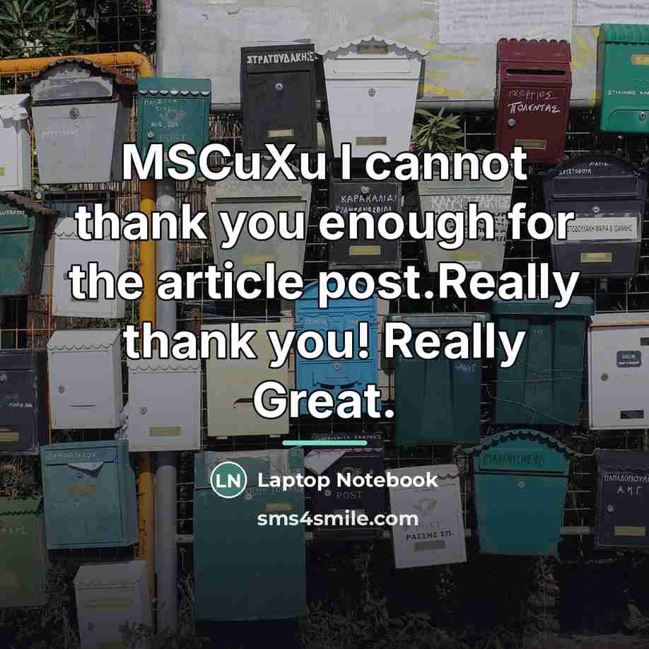 “MSCuXu I cannot thank you enough for the article post.Really…” quote by Laptop Notebook