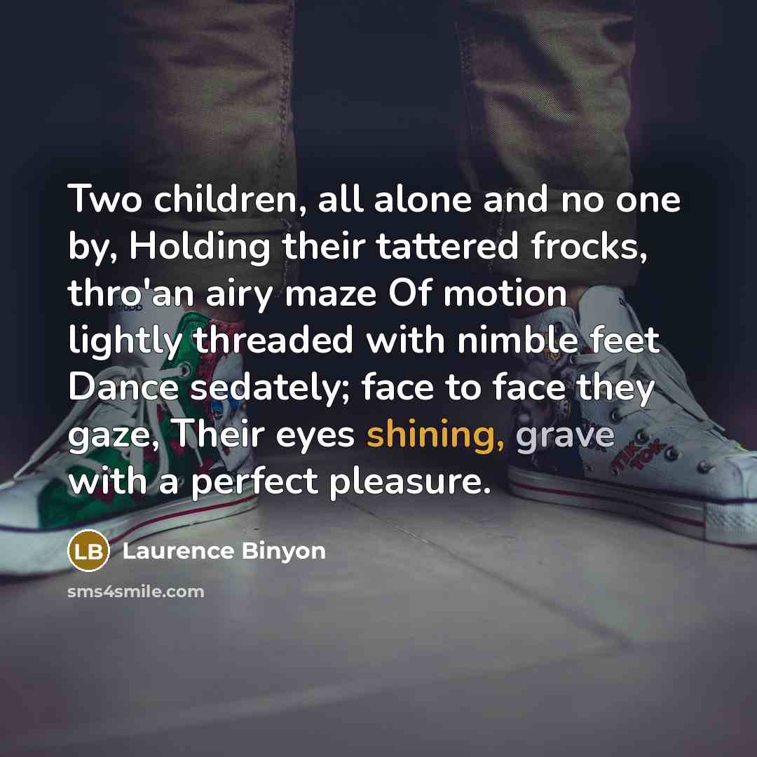 “Two children, all alone and no one by, Holding their…” quote by Laurence Binyon