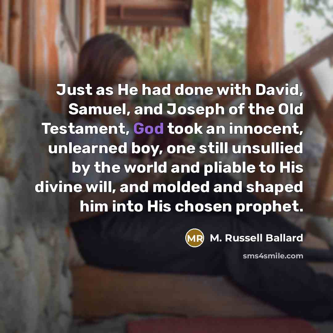 “Just as He had done with David, Samuel, and Joseph…” quote by M. Russell Ballard