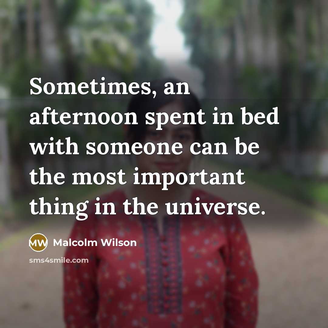 “Sometimes, an afternoon spent in bed with someone can be…” quote by Malcolm Wilson