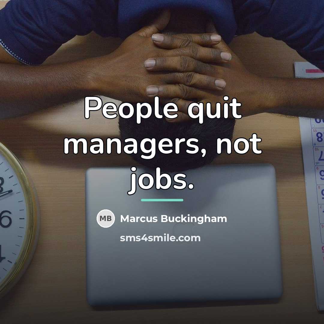 “People quit managers, not jobs.…” quote by Marcus Buckingham