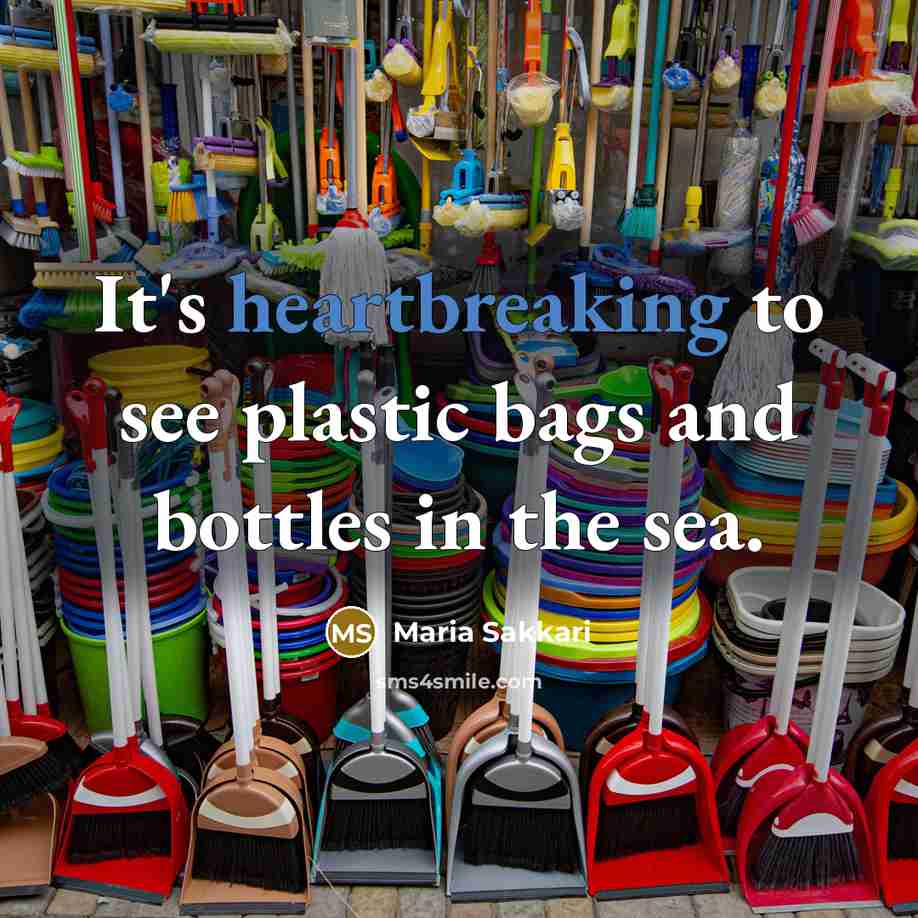 “It's heartbreaking to see plastic bags and bottles in the…” quote by Maria Sakkari