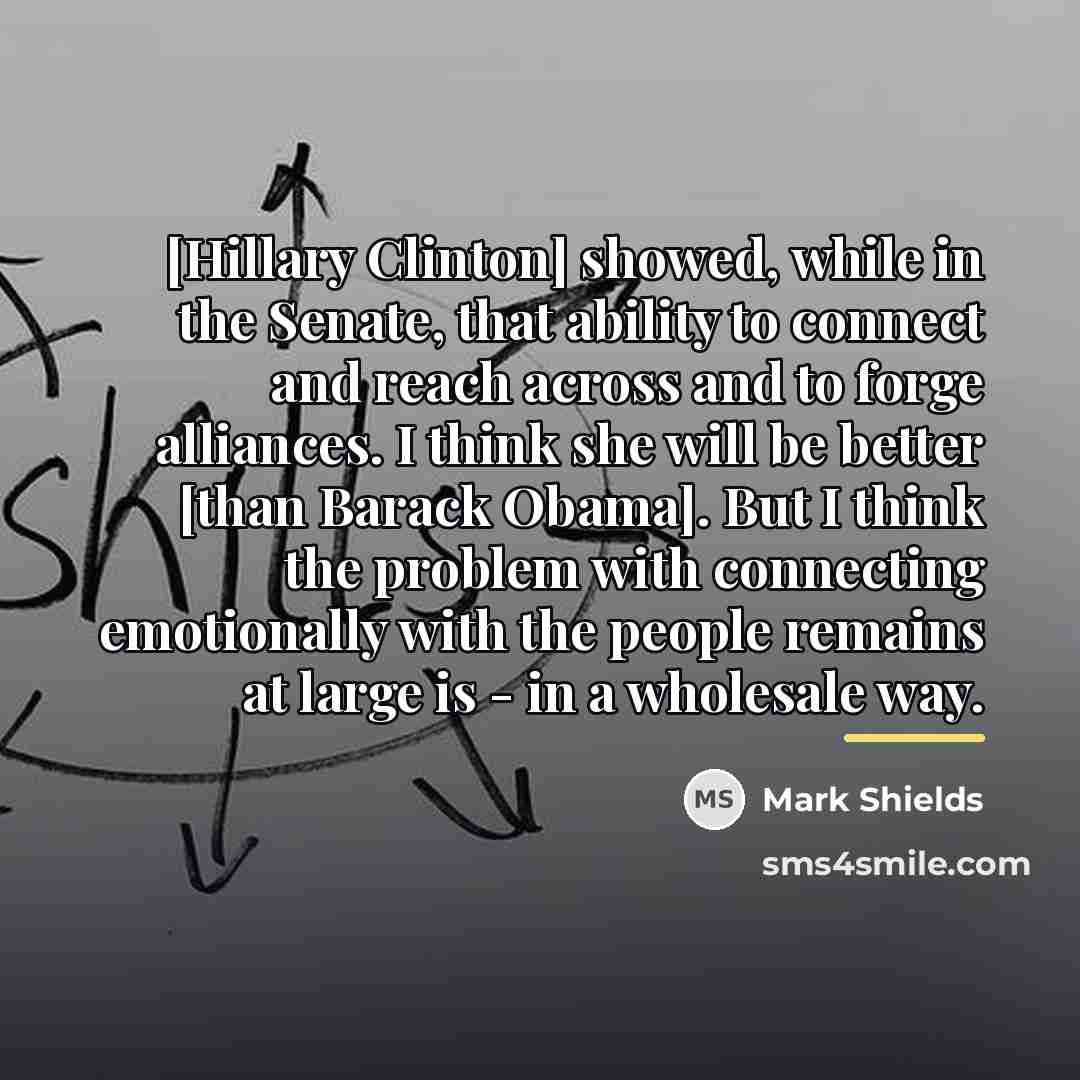 “[Hillary Clinton] showed, while in the Senate, that ability to…” quote by Mark Shields
