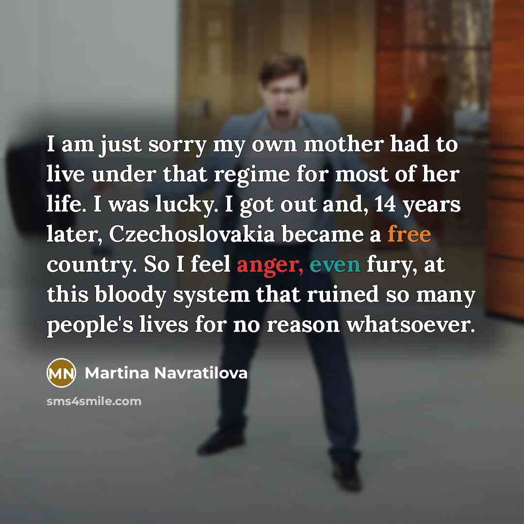 “I am just sorry my own mother had to live…” quote by Martina Navratilova