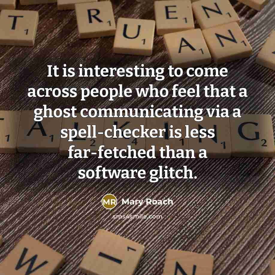“It is interesting to come across people who feel that…” quote by Mary Roach