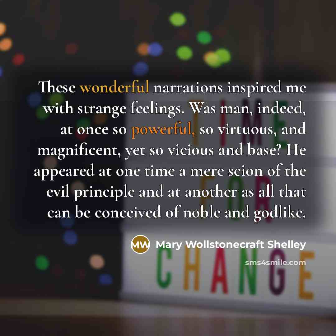 “These wonderful narrations inspired me with strange feelings. Was man,…” quote by Mary Wollstonecraft Shelley
