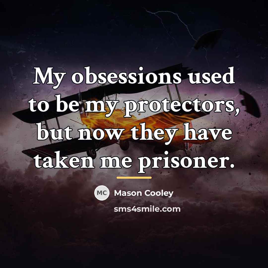 “My obsessions used to be my protectors, but now they…” quote by Mason Cooley