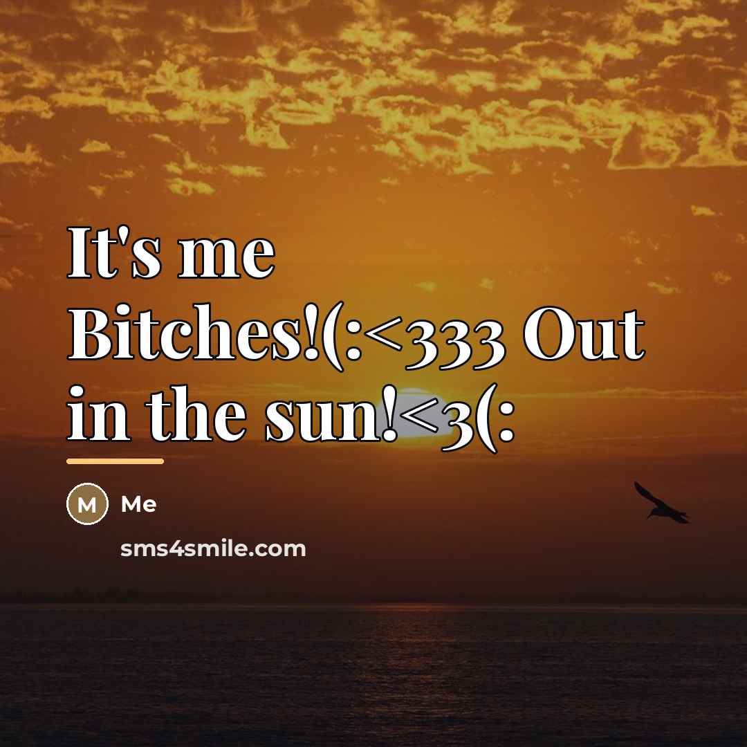 “It's me Bitches!(:…” quote by Me