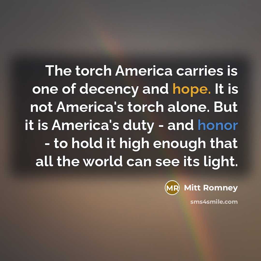 “The torch America carries is one of decency and hope.…” quote by Mitt Romney