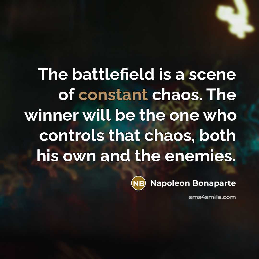 “The battlefield is a scene of constant chaos. The winner…” quote by Napoleon Bonaparte