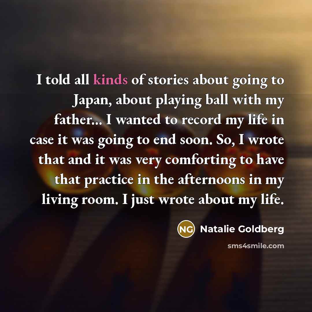 “I told all kinds of stories about going to Japan,…” quote by Natalie Goldberg