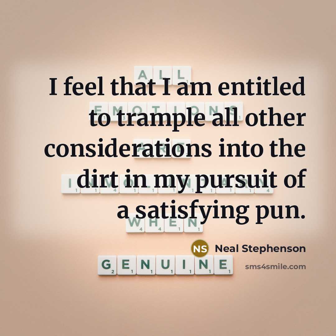 “I feel that I am entitled to trample all other…” quote by Neal Stephenson