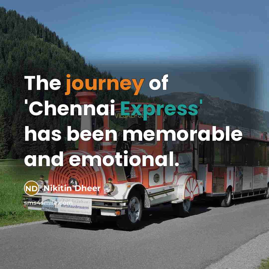 “The journey of 'Chennai Express' has been memorable and emotional.…” quote by Nikitin Dheer
