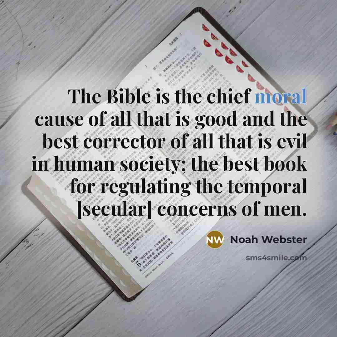 “The Bible is the chief moral cause of all that…” quote by Noah Webster