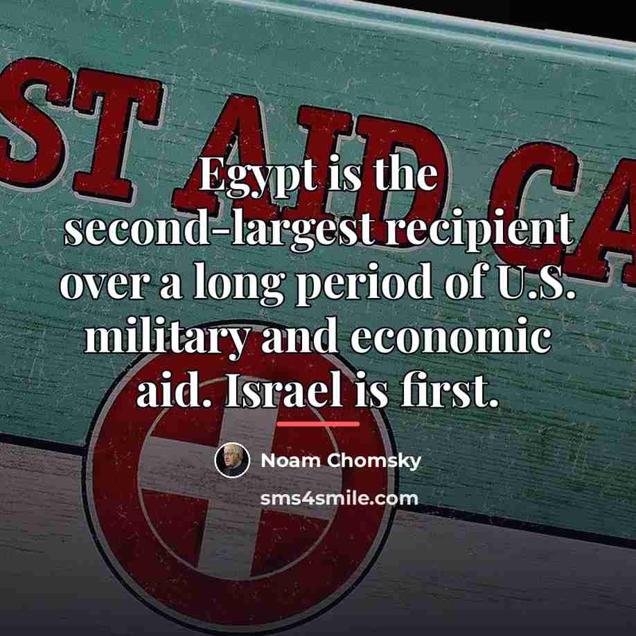 “Egypt is the second-largest recipient over a long period of…” quote by Noam Chomsky