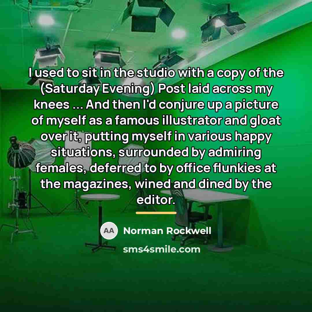 “I used to sit in the studio with a copy…” quote by Norman Rockwell