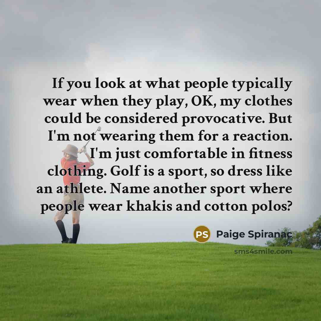 “If you look at what people typically wear when they…” quote by Paige Spiranac