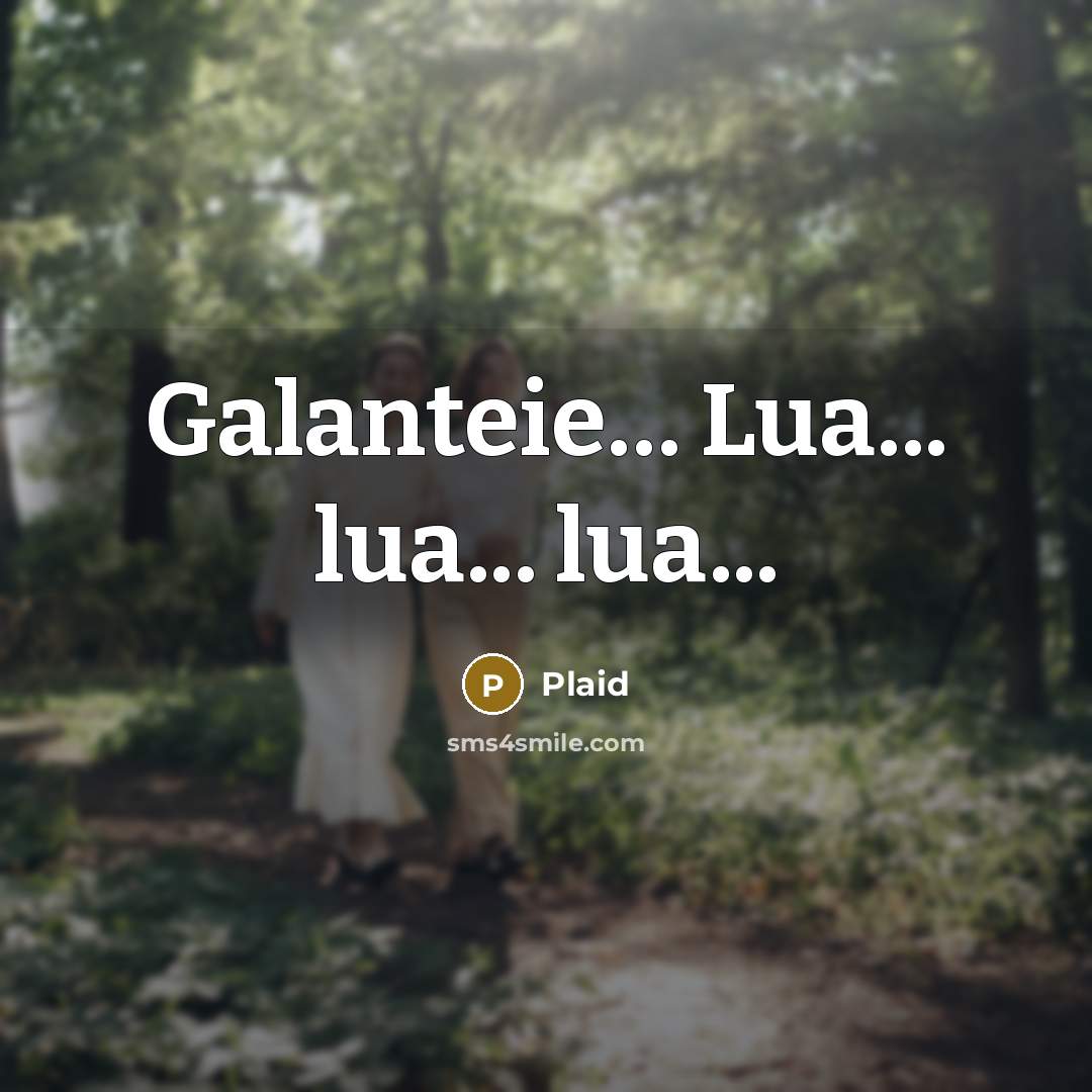 “Galanteie… Lua... lua... lua...” quote by Plaid