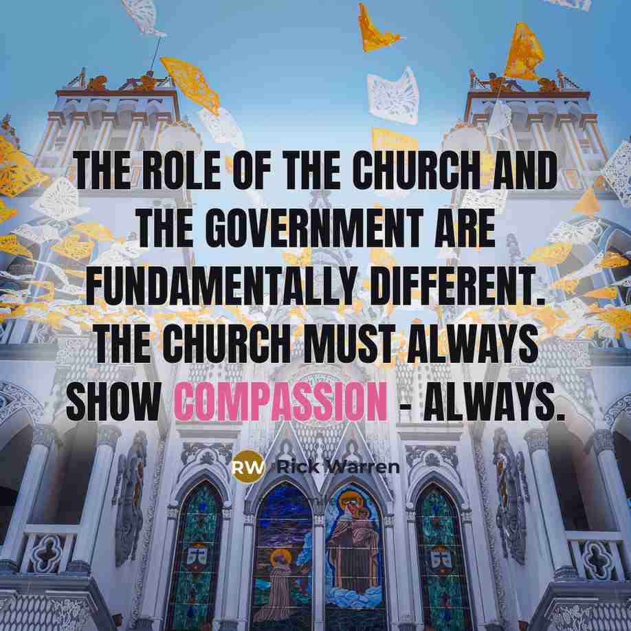 “The role of the church and the government are fundamentally…” quote by Rick Warren