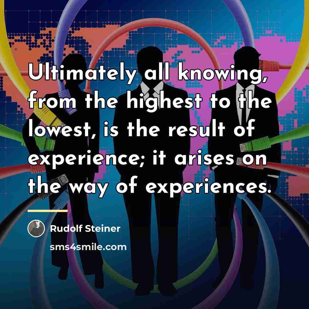 “Ultimately all knowing, from the highest to the lowest, is…” quote by Rudolf Steiner