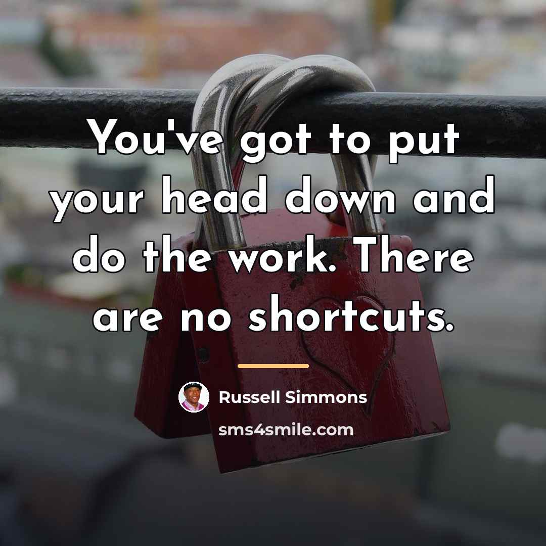 “You've got to put your head down and do the…” quote by Russell Simmons