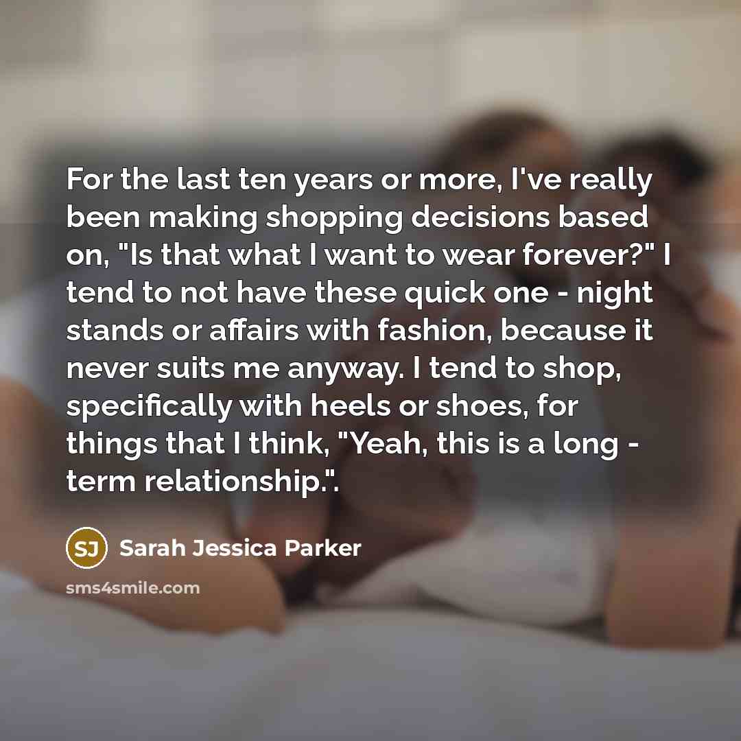 “For the last ten years or more, I've really been…” quote by Sarah Jessica Parker