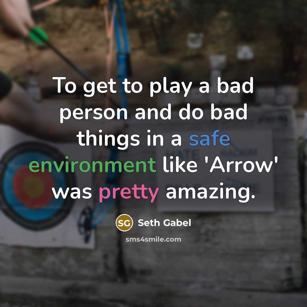 “To get to play a bad person and do bad things in a safe environment like 'Arrow' was pretty amazing.” quote by Seth Gabel