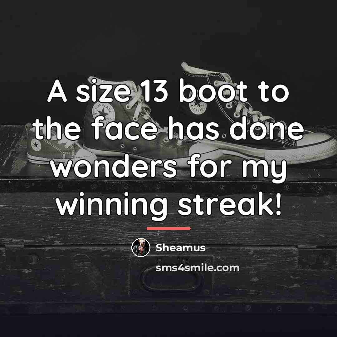 “A size 13 boot to the face has done wonders…” quote by Sheamus