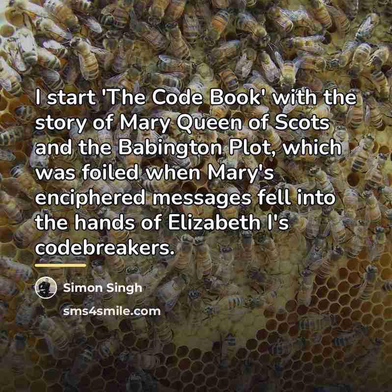 “I start 'The Code Book' with the story of Mary…” quote by Simon Singh