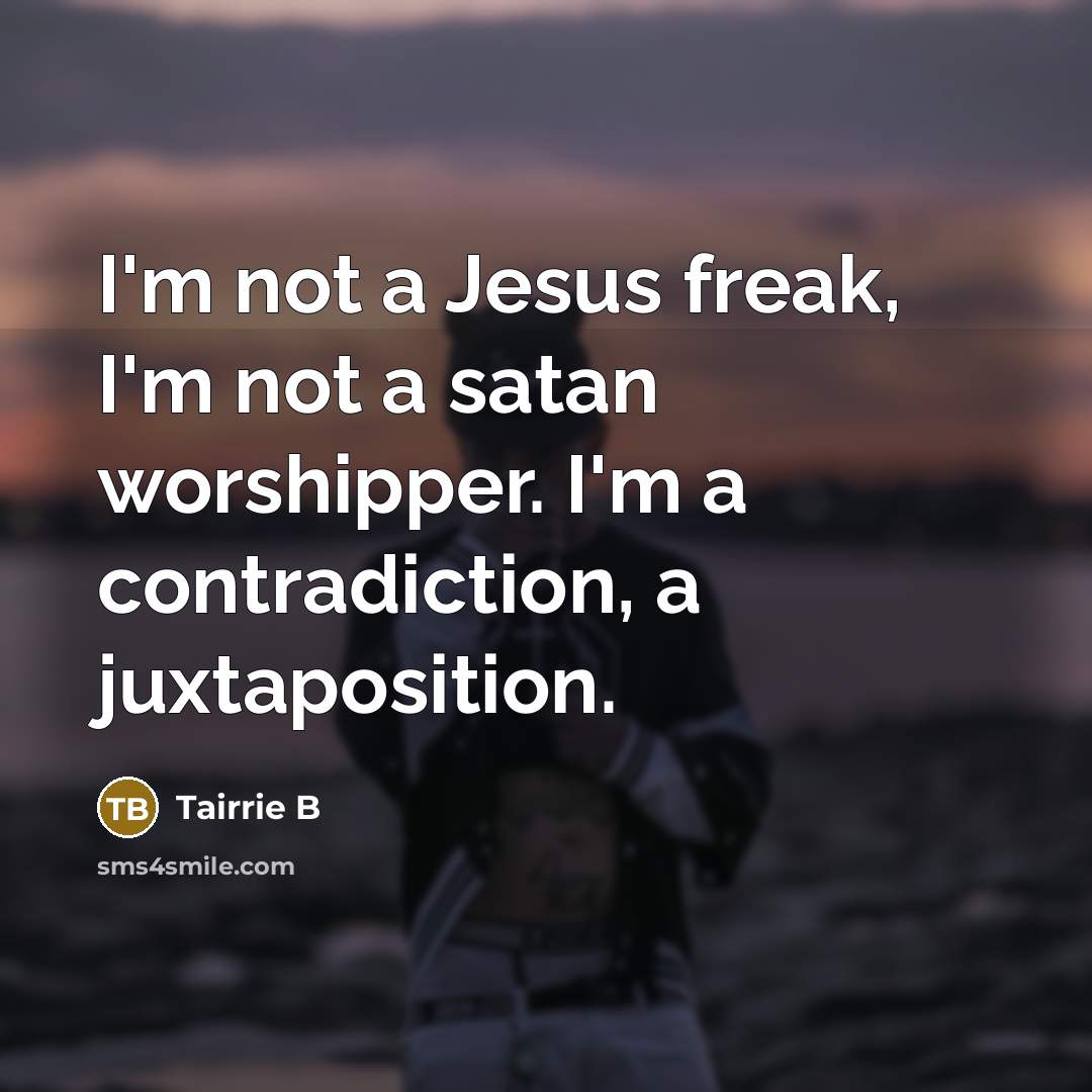 “I'm not a Jesus freak, I'm not a satan worshipper.…” quote by Tairrie B