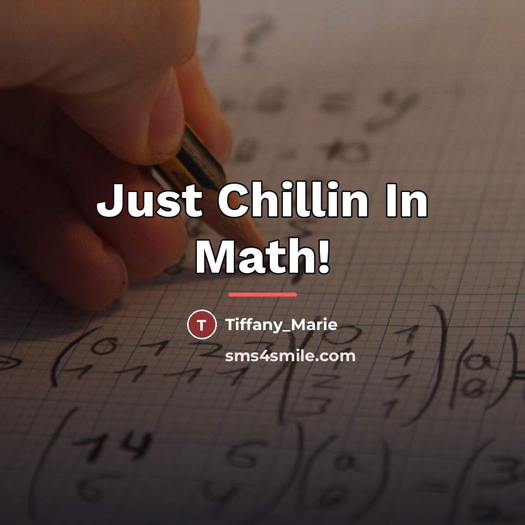 “Just Chillin In Math!…” quote by Tiffany_Marie