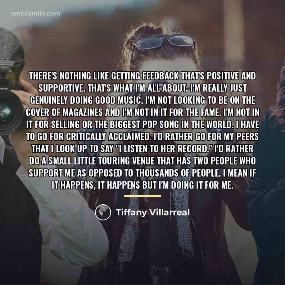 “There's nothing like getting feedback that's positive and supportive. That's…” quote by Tiffany Villarreal