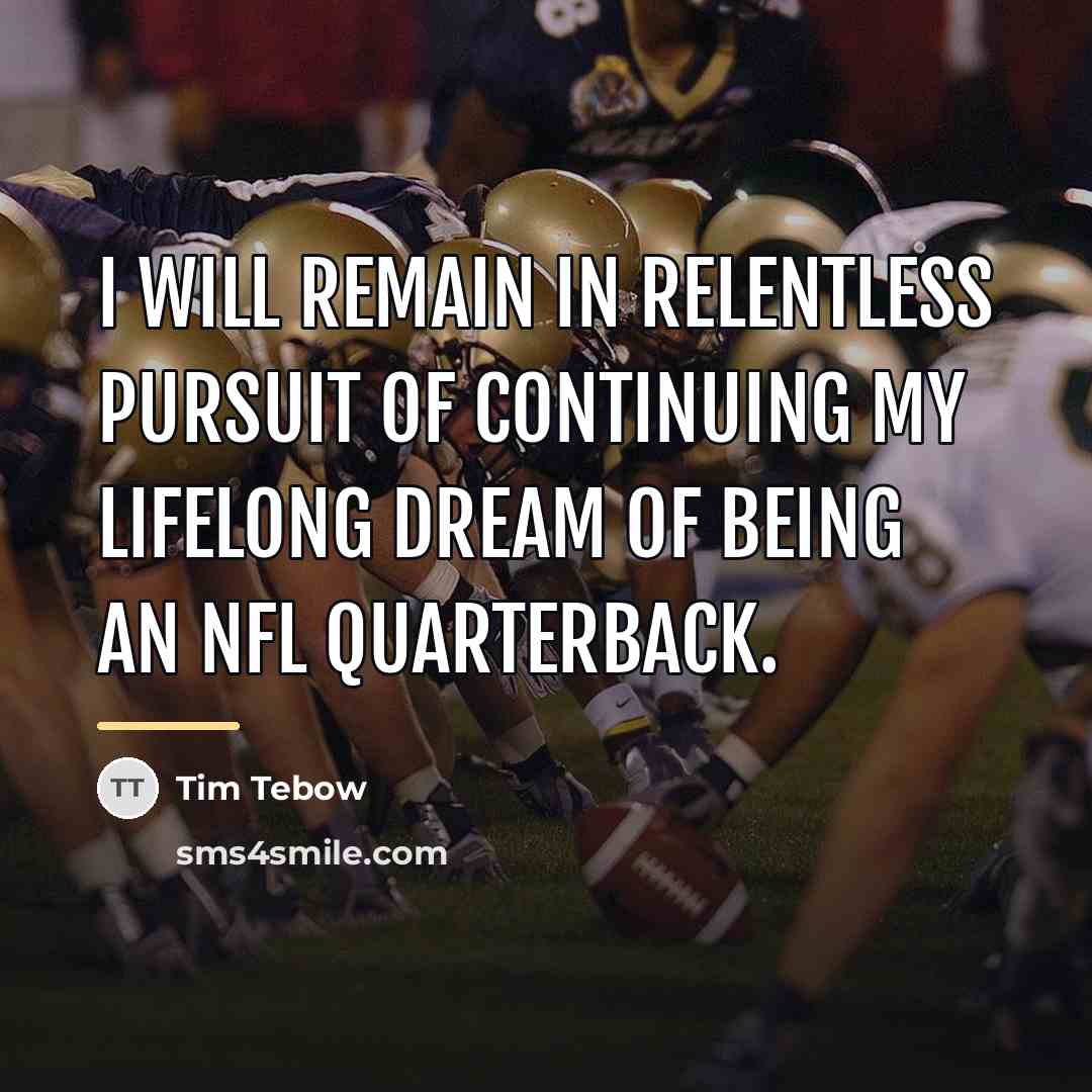 “I will remain in relentless pursuit of continuing my lifelong…” quote by Tim Tebow