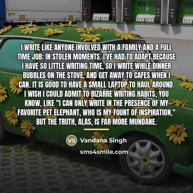“I write like anyone involved with a family and a…” quote by Vandana Singh