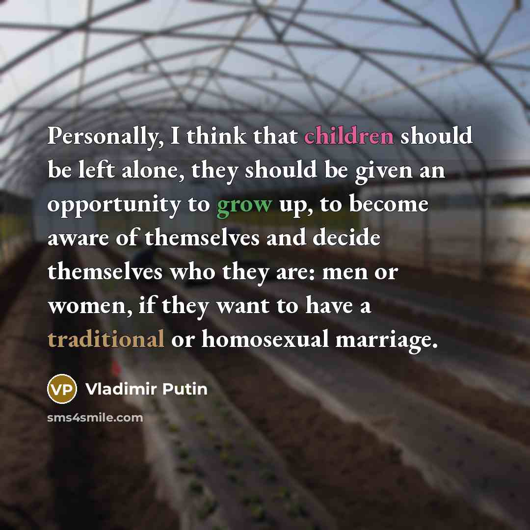 “Personally, I think that children should be left alone, they…” quote by Vladimir Putin