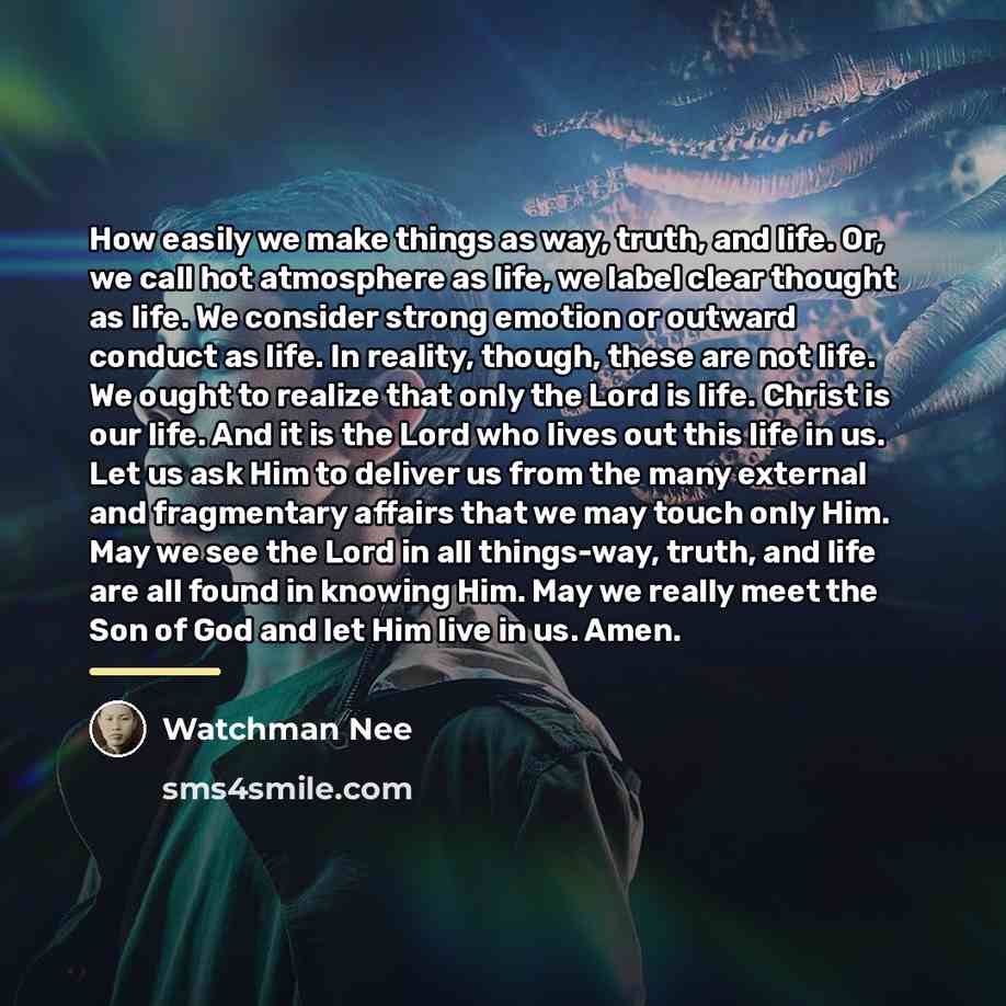 “How easily we make things as way, truth, and life.…” quote by Watchman Nee
