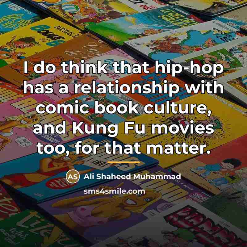 “I do think that hip-hop has a relationship with comic…” quote by Ali Shaheed Muhammad