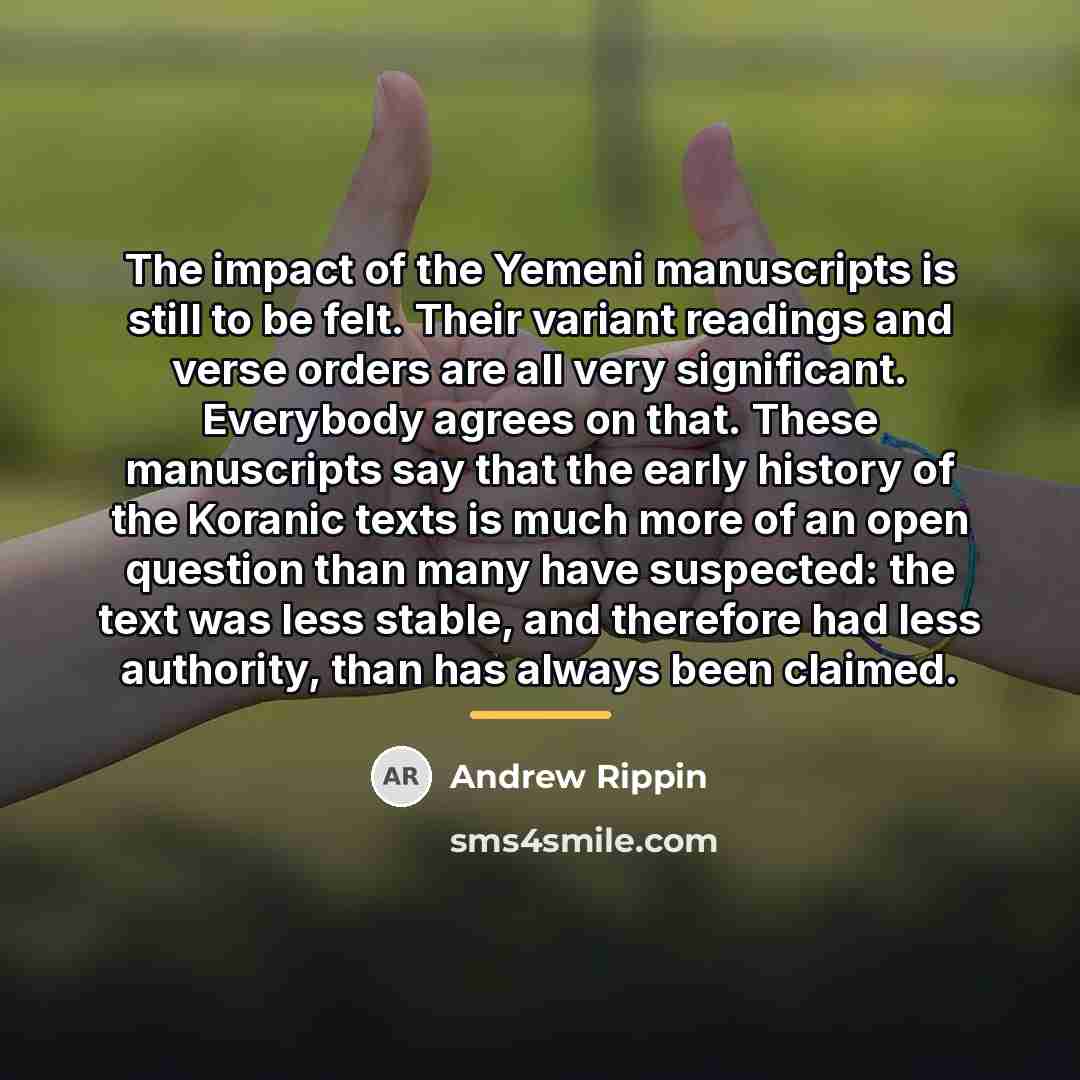“The impact of the Yemeni manuscripts is still to be…” quote by Andrew Rippin