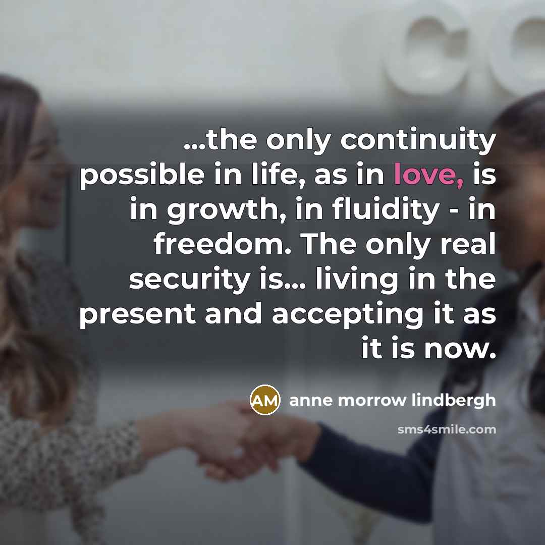 “...the only continuity possible in life, as in love, is…” quote by Anne Morrow Lindbergh