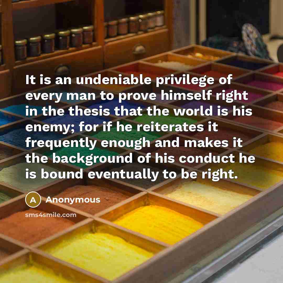 “It is an undeniable privilege of every man to prove…” quote by Anonymous